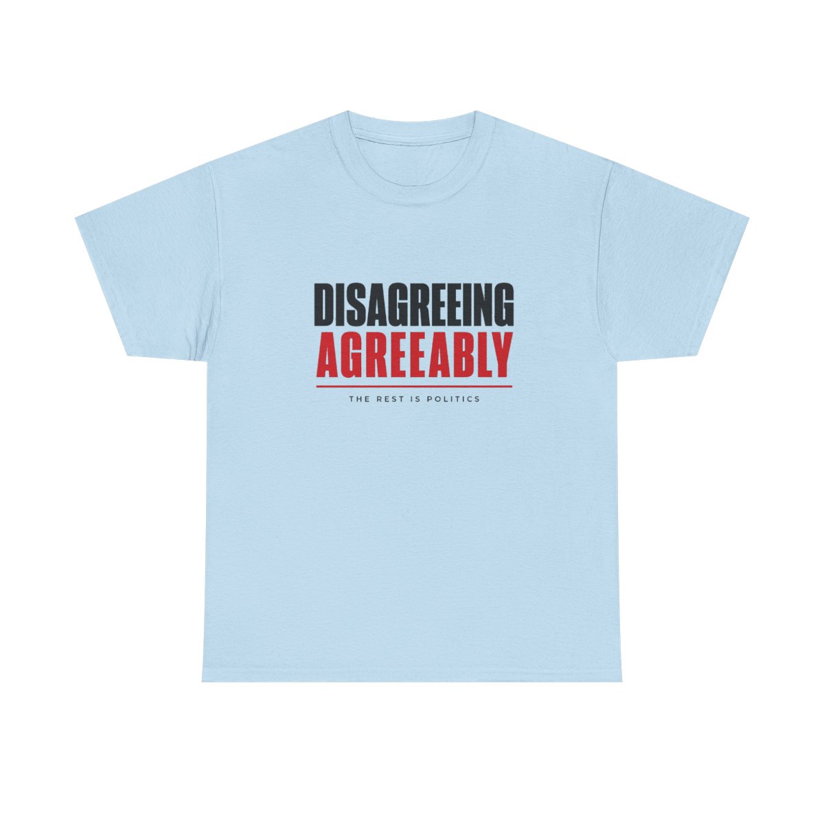 The Rest Is Politics "Disagreeing Agreeably" Unisex Tee
