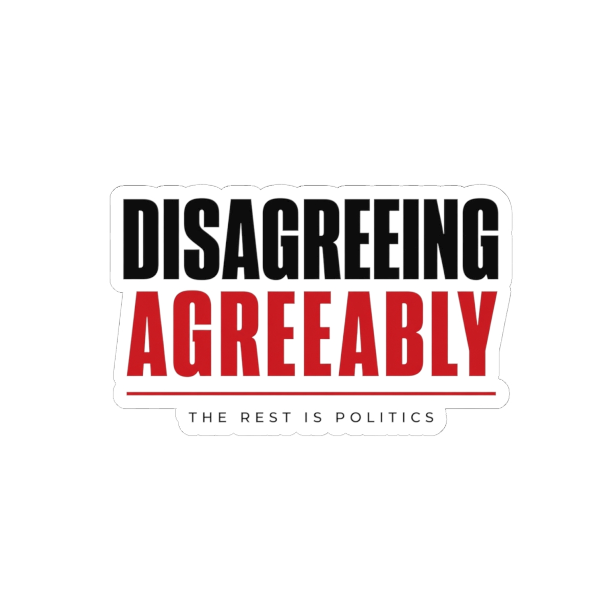 The Rest Is Politics "Disagreeing Agreeably" Sticker - alternate angle 2, merchandise